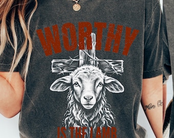 Worthy Is the Lamb Shirt, Christian Lamb Shirt, Lamb of God Tee, Christian Aesthetic Top, Church Outfit Tee, Worship Shirt Women