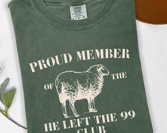 He Left The 99 Shirt, Christian Comfort Colors Tee, Faith Based Shirt, Lost Sheep Shirt, Religious Graphic Tee