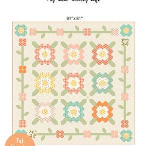 May include: A quilt pattern titled Garden Side by My Sew Quilt Life, measuring 81 inches by 81 inches. The design features a grid of floral blocks in peach, teal, and yellow with green stems on a cream background. Includes text: Fat Quarter Friendly.