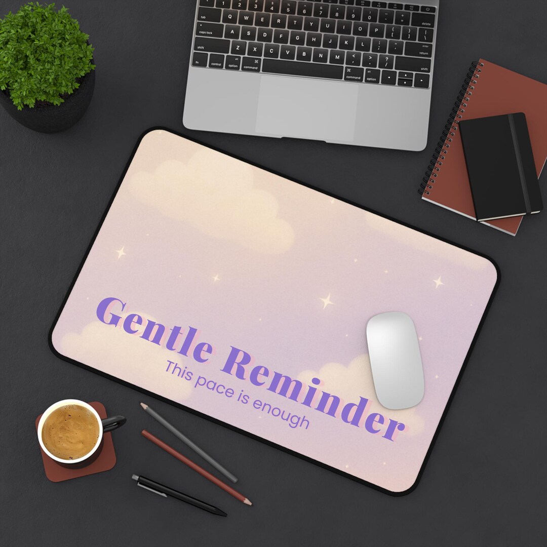 Gentle Reminder Deskmat Aesthetic Desk Mat for Calm Productivity Soft ...