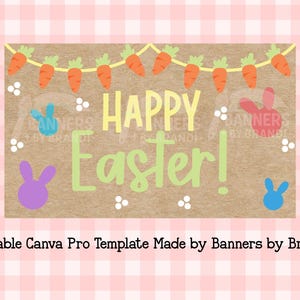 May include: A festive Easter banner with a brown background, featuring the words "Happy Easter!" in yellow and green. The design includes orange carrot garland, colorful bunny silhouettes, and white polka dots. The text "Editable Canva Pro Template Made by Banners by Brandi" is at the bottom.