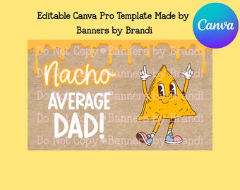 Nacho Average Dad Fathers Day Banner Digital Download- Punny