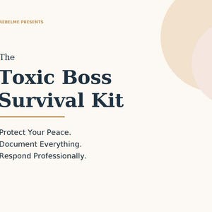 May include: A square graphic with a cream background featuring the text REBELME PRESENTS, The Toxic Boss Survival Kit, and the phrases Protect Your Peace, Document Everything, Respond Professionaly in dark blue and gold lettering.