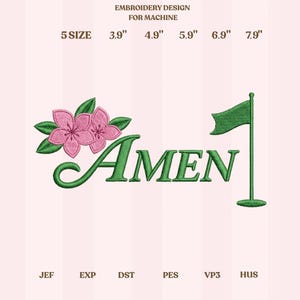 May include: An embroidery design for machine use, featuring the word "AMEN" in green script, accompanied by pink flowers and a green flag. The design includes size options from 3.9" to 7.9" and file formats JEF, EXP, DST, PES, VP3, and HUS.