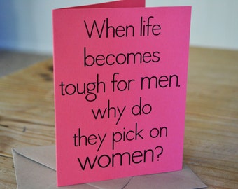 Womens Rights - Choice - Inspired Card - Life Becomes Tough for Men - Single Card - Pink - A2 with Kraft Envelope