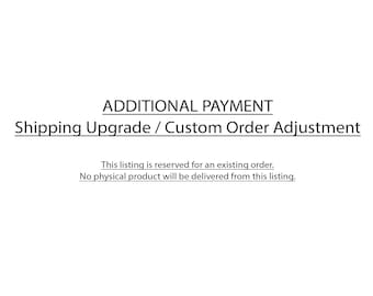 Shipping Upgrade or Custom Modification Fee