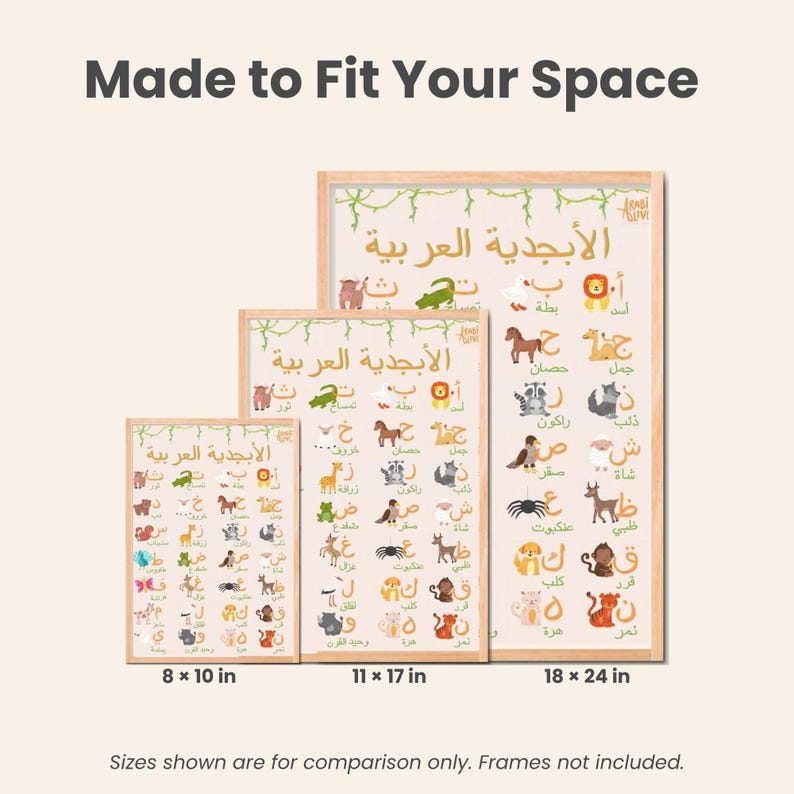 May include: Three educational posters featuring the Arabic alphabet with colorful animal illustrations and corresponding Arabic text. The posters are displayed in three sizes labeled 8 x 10 in, 11 x 17 in, and 18 x 24 in. The text reads Made to Fit Your Space.