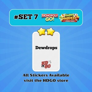 May include: A digital game sticker card labeled Dewdrops with two yellow stars at the top. The card features the Monopoly Go and Happy Harvest logos, the text #SET 7, and the HDGO logo. The background is a blue radial burst pattern.