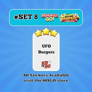 May include: A digital game sticker card labeled UFO Burgers with three yellow stars at the top. The card features the text #SET 8, Monopoly Go, and Happy Harvest with Looney Tunes logos. The bottom text reads All Stickers Available visit the HDGO store.