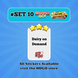 May include: A digital sticker card labeled Dairy on Demand with three yellow stars above it. The top banner displays #SET 10, Monopoly GO!, and Happy Harvest with Looney Tunes. The bottom text reads All Stickers Available visit the HDGO store.