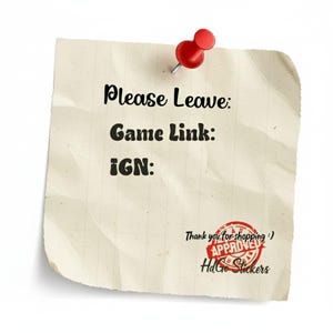 May include: A square, off-white, lined paper note pinned with a red thumbtack. The text reads: Please Leave: Game Link: iGN:. In the bottom right corner, a red circular stamp says APPROVED and Thank you for shopping :) HdGo Stickers.