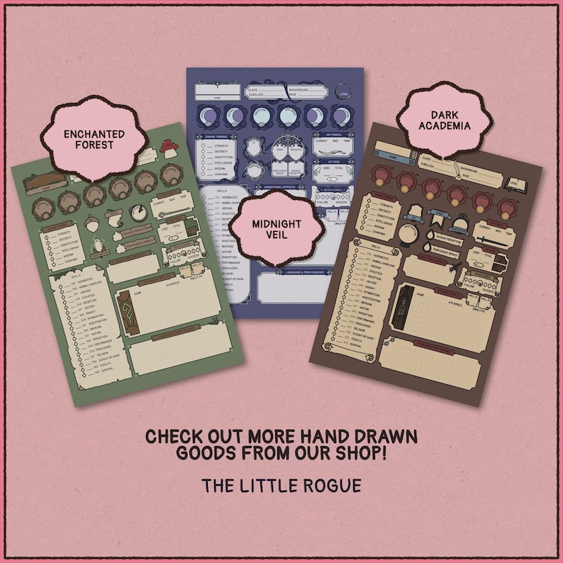 May include: Three hand-drawn character sheets for tabletop role-playing games. The sheets are labeled "Enchanted Forest," "Midnight Veil," and "Dark Academia." The image also includes the text "Check out more hand drawn goods from our shop!" and "The Little Rogue."