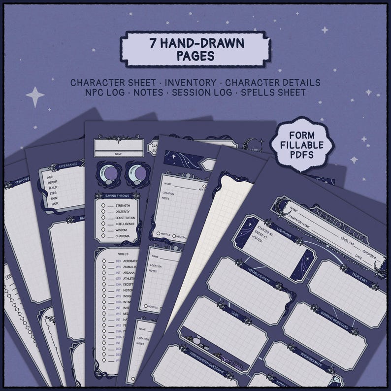 May include: A collection of seven hand-drawn, form-fillable PDF pages for role-playing games. The pages are dark blue with white and gold accents, featuring character sheets, inventory, and session logs. Text includes "7 Hand-Drawn Pages" and "Form Fillable PDFs."