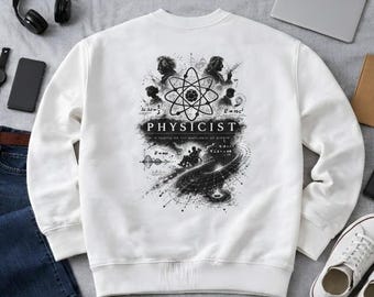 Physicist Sweatshirt – Standing on the Shoulders of Giants – Quantum Physics Back Print Sweatshirt