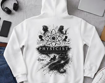 Physicist Hoodie – Quantum Physics Sweatshirt – Science Gift for Physicists – Atom & Universe Design