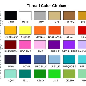 May include: A color chart titled "Thread Color Choices" with a variety of thread colors, including black, white, gray, khaki, brown, gold, yellow, orange, coral, red, burgundy, pink, purple, blue, turquoise, and green.