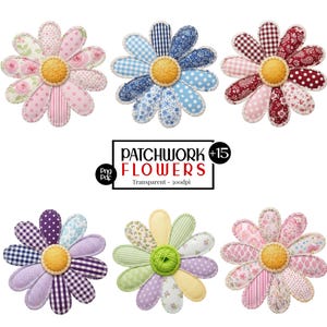 May include: Six colorful patchwork flower appliques with yellow centers. The flowers feature various patterns, including polka dots, gingham, and floral prints, in shades of pink, blue, red, purple, and green. The image includes the text "PATCHWORK FLOWERS +15".