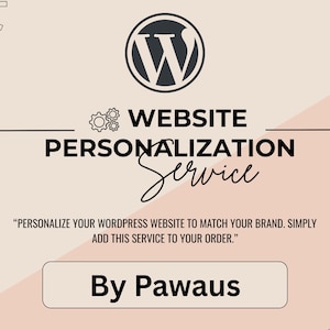 May include: A website personalization service advertisement. The image features the WordPress logo, the words "WEBSITE PERSONALIZATION SERVICE", and the text "PERSONALIZE YOUR WORDPRESS WEBSITE TO MATCH YOUR BRAND. SIMPLY ADD THIS SERVICE TO YOUR ORDER." The text "By Pawaus" is also included.