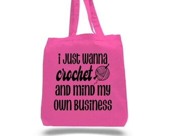 I just Wanna... Crochet Themed Tote Bag