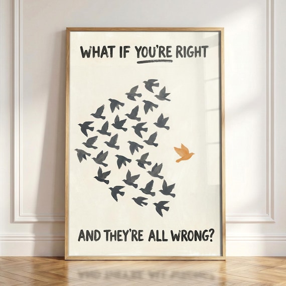 What If You Are Right And They Are All Wrong Poster, Motivational Wall Art, Inspirational Print