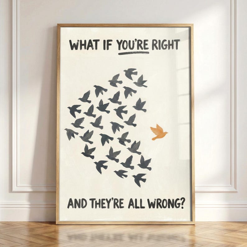 What If You Are Right And They Are All Wrong Poster, Motivational Wall Art, Inspirational Print Bild 1