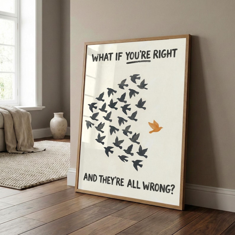 What If You Are Right And They Are All Wrong Poster, Motivational Wall Art, Inspirational Print Bild 7