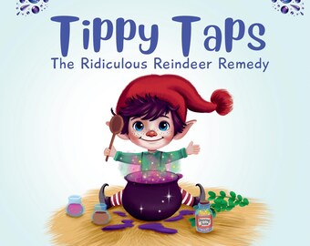 Tippy Taps – The Ridiculous Reindeer Remedy | Funny Christmas Kids Book | Signed Children’s Picture Book