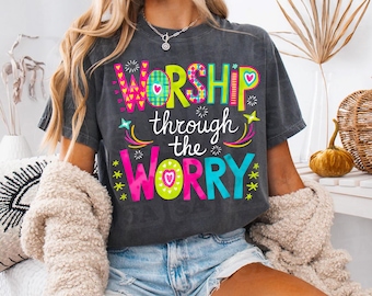 Worship Through the Worry Png, Christian Sublimation, Bible Verse Png, Jesus Faith Design Download