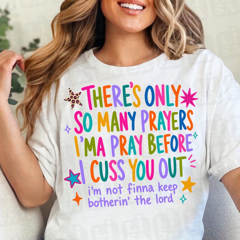There’s Only So Many Prayers Imma Pray Before I Cuss You Out PNG, Funny Christian Sublimation, Sarcastic Religious Design image 4