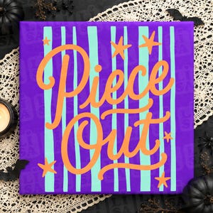 May include: A square canvas print featuring a vibrant purple background with vertical light blue stripes. The text Piece Out is written in large, orange, cursive lettering across the center, accented by several small orange star shapes.