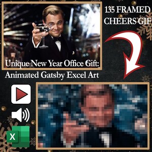 May include: A promotional image with the text "Unique New Year Office Gift: Animated Gatsby Excel Art" and "135 FRAMED CHEERS GIF". It features a man raising a glass, a play button, a sound icon, and an Excel icon, all set against a dark background.