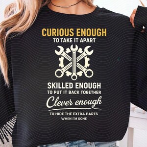 Curious Enough To Take It Apart Skilled Enough To Put It Back Together Clever Enough PNG: Mechanic Humor Tools Art png (Digital Download)