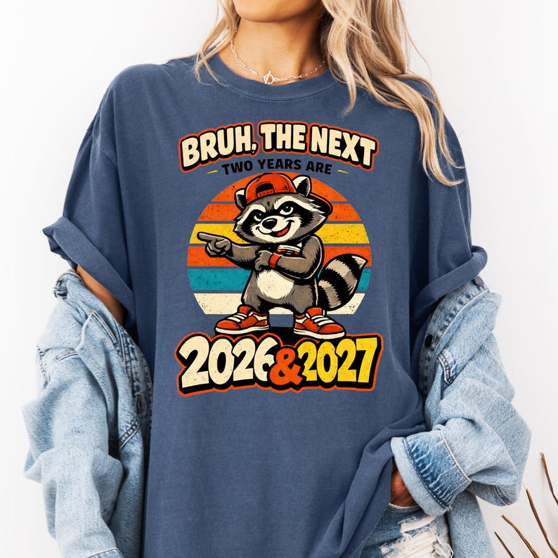 Bruh The Next Two Years 2026 2027 PNG Funny Raccoon Meme Shirt Il Jfop 