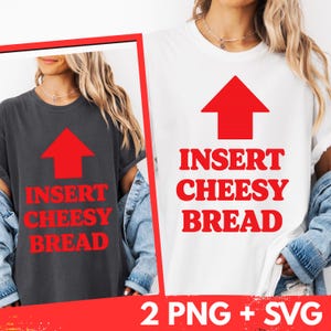 May include: Two t-shirts, one dark gray and one white, each featuring a red arrow pointing upwards above the text "INSERT CHEESY BREAD" in red. The image also includes the text "2 PNG + SVG".
