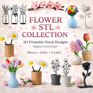 May include: A selection of 3D printable floral designs, including daisies, roses, tulips, and other flowers in vases and pots. The image features a variety of colours and styles, with the text "Flower STL Collection" and "Digital Download".