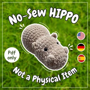 May include: A crocheted hippo in shades of gray, with the text "No-Sew HIPPO" and "Not a Physical Item". The image also includes the text "Pdf only" and flags of the USA, Germany, and Spain.