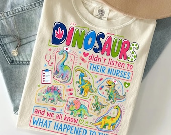 Dinosaurs Didn't Listen to Their Nurses Png, Funny RN Pediatric NICU CNA Nurse Appreciation Gift Sublimation Shirt, Digital Download
