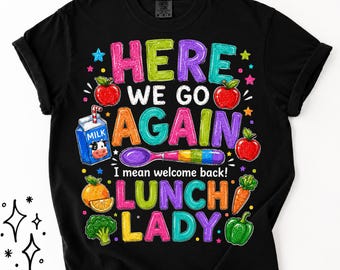 Here We Go Again Lunch Lady PNG, Welcome Back School Cafeteria Worker, Funny School Nutrition Sublimation Design, Digital Download PNG File.