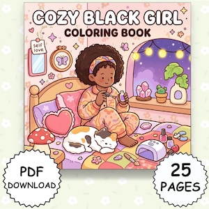 Cozy Black Girl Coloring Book - 25 Self Love Pages for Kids Teens Adults, Melanin Girl Moments, Empowering Coloring PDF, Printable Download