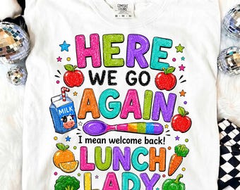 Here We Go Again Lunch Lady PNG, Welcome Back Cafeteria Staff, School Nutrition Worker, Back to School Sublimation Designs Digital Download.