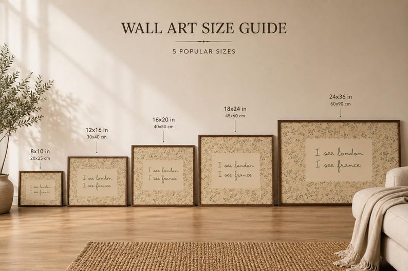 May include: A wall art size guide displaying five framed prints in sizes 8x10, 12x16, 16x20, 18x24, and 24x36 inches. Each print features a beige background with a floral border and the text I see london I see france in dark brown script.