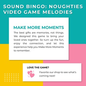 Op de afbeelding: Een kleurrijke afbeelding met de tekst "SOUND BINGO: NOUGHTIES VIDEO GAME MELODIES". De afbeelding bevat de tekst "MAKE MORE MOMENTS" en "LOVE THE GAME?" met een oproep om de shop te favorieten.