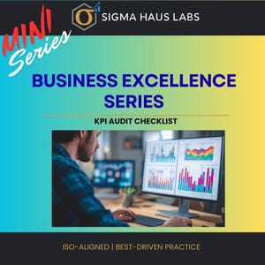 May include: A promotional image for the "Business Excellence Series" by Sigma Haus Labs. The image features a person working on a computer displaying KPI data. Text includes "KPI Audit Checklist" and "ISO-Aligned | Best-Driven Practice."