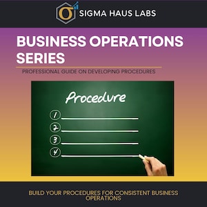 Przewodnik po pisaniu procedur | Przewodnik po opracowywaniu procedur operacyjnych | Seria poświęcona operacjom biznesowym | Przewodnik po dokumentacji procesów zgodnych z normami ISO | Sigma Haus Labs