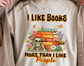 Ich mag Bücher mehr als Menschen PNG, Buchliebhaber PNG, Bücherwurm PNG, Skelett PNG, Buchliebhaber Geschenk, Trendy PNG, T-Shirt PNG, Print On Demand