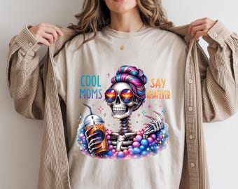 Funny Mom PNG Cool Moms Say Whatever, Sarcastic Skeleton Shirt, Dark Humor Skull, Adult Humor Gift, Viral DTF Design