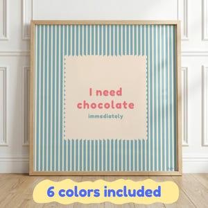 I Need Chocolate. Immediately Square Wall Art Set — 6 Color Variations Bundle — Aesthetic Danish Pastel Home Decor (digital print)