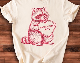 Comfort Colors® Funny Raccoon Absolutely Not Valentine Graphic T-Shirt, Sassy Raccoon Graphic Tee, Anti Valentine shirt