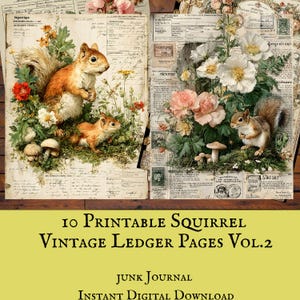 May include: Digital download of 10 printable vintage ledger pages featuring squirrel illustrations and floral arrangements. The pages have a distressed, aged appearance with text and botanical elements, perfect for junk journals and scrapbooking.