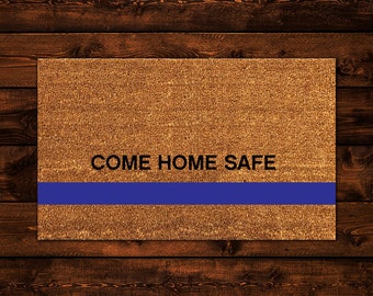 Come Home Safe Doormat, Police Doormat, Wedding Gift, Closing Gift, Newlywed Gift, Housewarming Gift, Welcome Mat